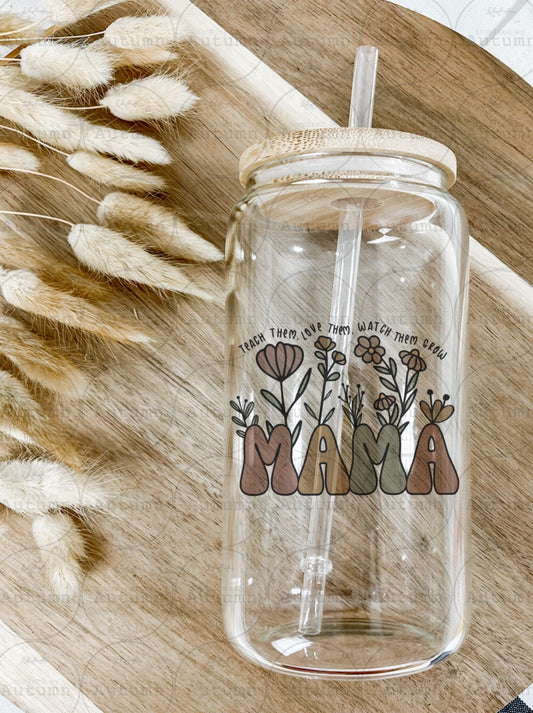 16oz Glass Can Tumbler | Mama | Teach Them, Love Them, Watch Them Grow | Mothers Day Gift | Iced Coffee Glass