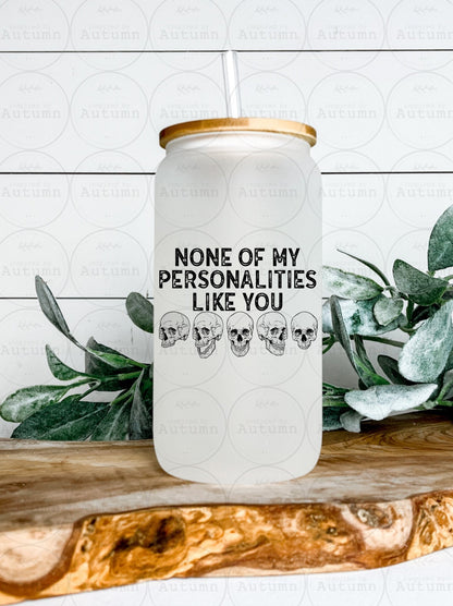 16oz Glass Can Tumbler | None Of My Personalities Like You | Skellie | Skulls | Iced Coffee Glass
