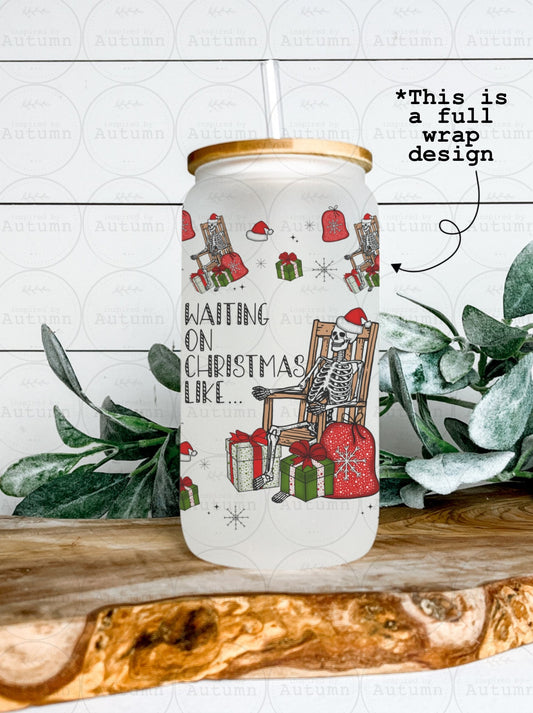 16oz Glass Can Tumbler | Waiting On Christmas Like … | Skeleton | Skellie | Iced Coffee Glass