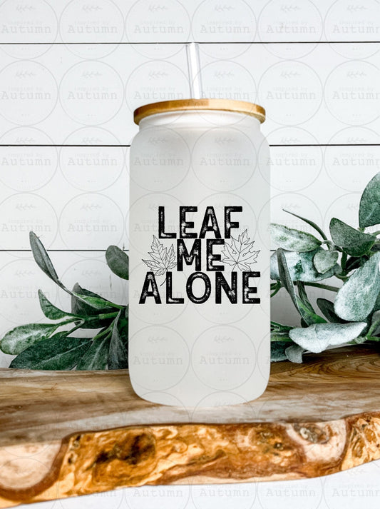 16oz Glass Can Tumbler | Leaf Me Alone | Fall Vibes | Pumpkin Spice | Pumpkin Patch | Cozy Season | Iced Coffee Glass