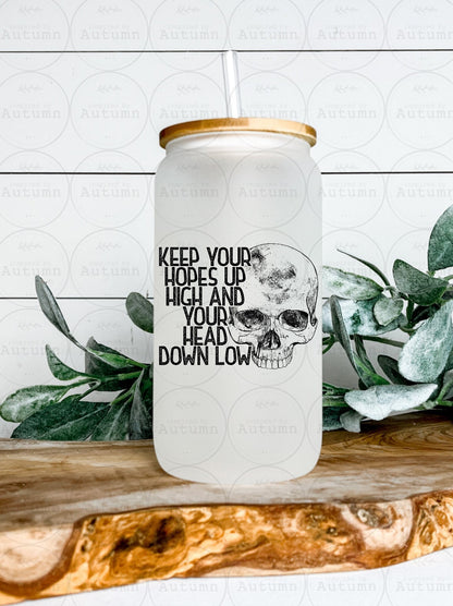16oz Glass Can Tumbler | Keep Your Hopes Up High And Your Head Down Low | Skull | Skellie | Iced Coffee Glass