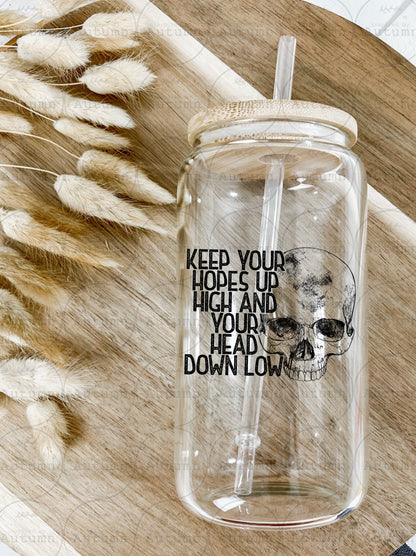16oz Glass Can Tumbler | Keep Your Hopes Up High And Your Head Down Low | Skull | Skellie | Iced Coffee Glass
