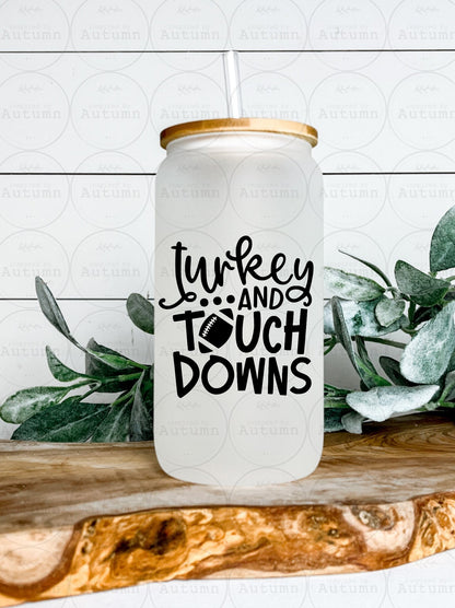 16oz Glass Can Tumbler | Turkey And Touchdowns | Football | Thanksgiving | Family | Iced Coffee Glass