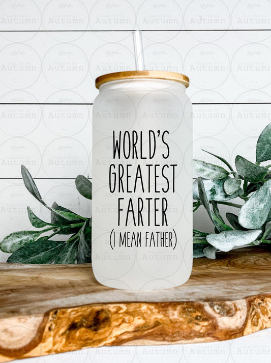 16oz Glass Can Tumbler | World’s Greatest Farter (I Mean Father) | Fathers Day Gift | Iced Coffee Glass