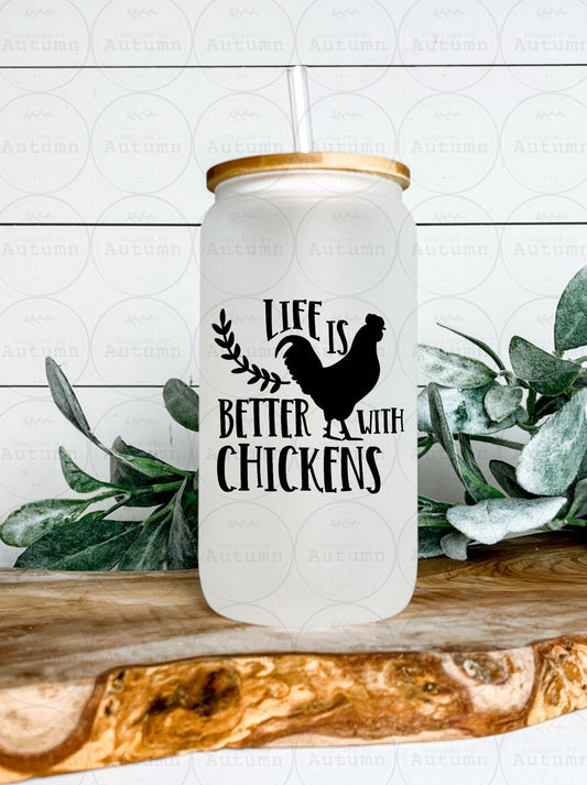 16oz Glass Can Tumbler | Life Is Better With Chickens | Crazy Chicken Lady | Iced Coffee Glass