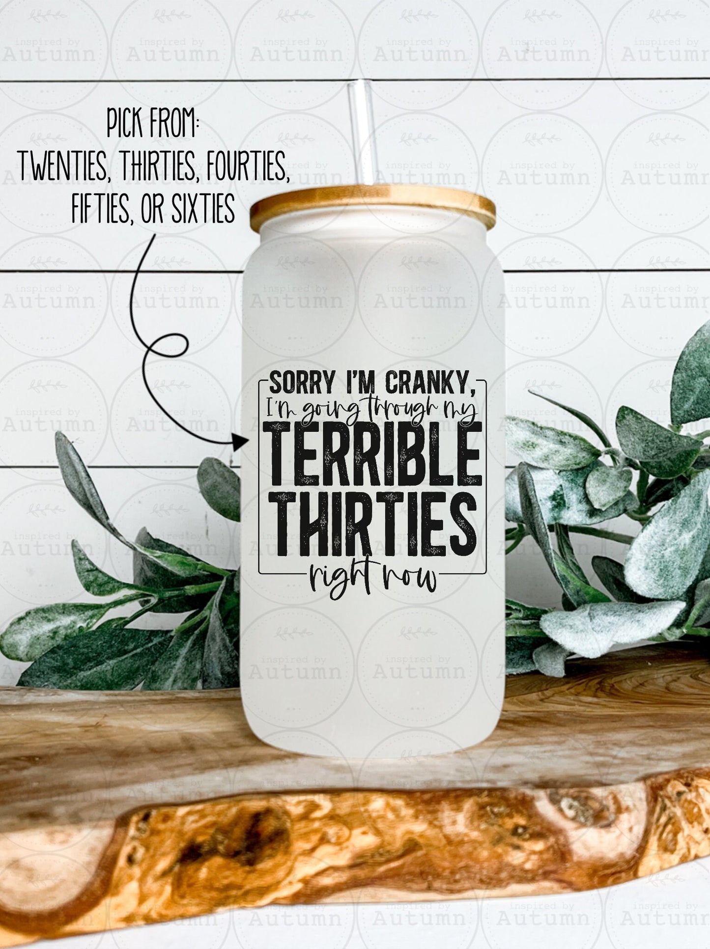 16oz Glass Can Tumbler | Sorry I’m Cranky I’m Going Through My Terrible Thirties Right Now | Funny | Iced Coffee Glass