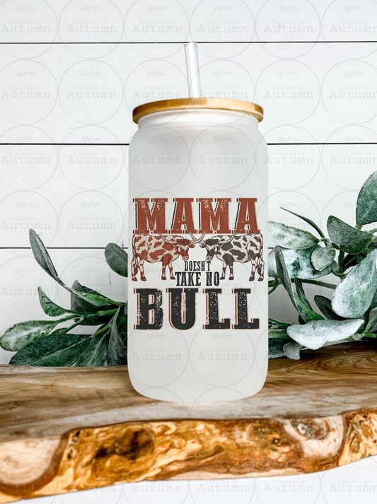 16oz Glass Can Tumbler | Mama Doesn’t Take No Bull | Mom Life | Country | Cow Lover | Iced Coffee Glass