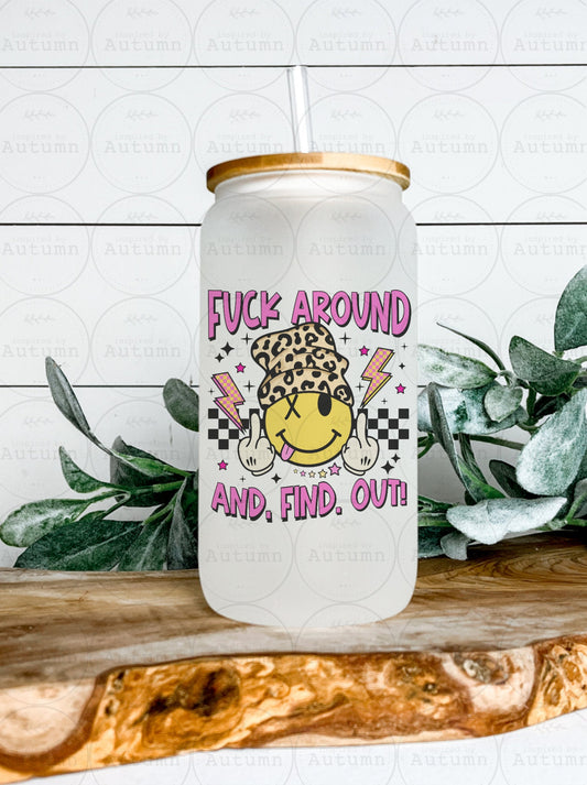 16oz Glass Can Tumbler | Fuck Around And Find Out | Iced Coffee Glass