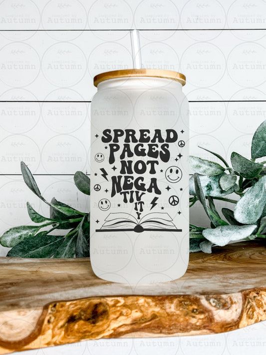 16oz Glass Can Tumbler | Spread Pages Not Negativity | Coffee Lover | Iced Coffee Glass