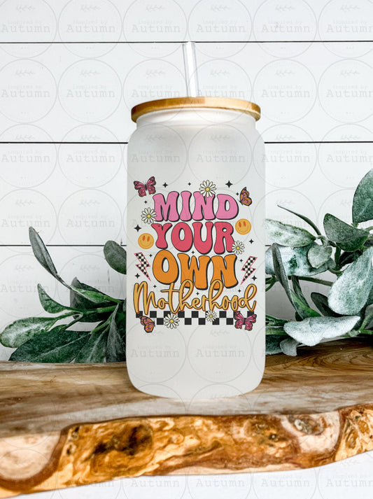 Frosted 16oz Glass Can Tumbler | Mind Your Own Motherhood  | Mothers Day Gift | Iced Coffee Glass