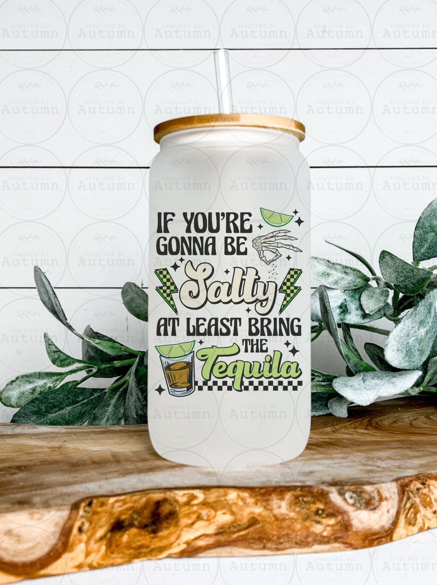 16oz Glass Can Tumbler | If You’re Gonna Be Salty At Least Bring The Tequila | Lime | Margaritas | Iced Coffee Glass